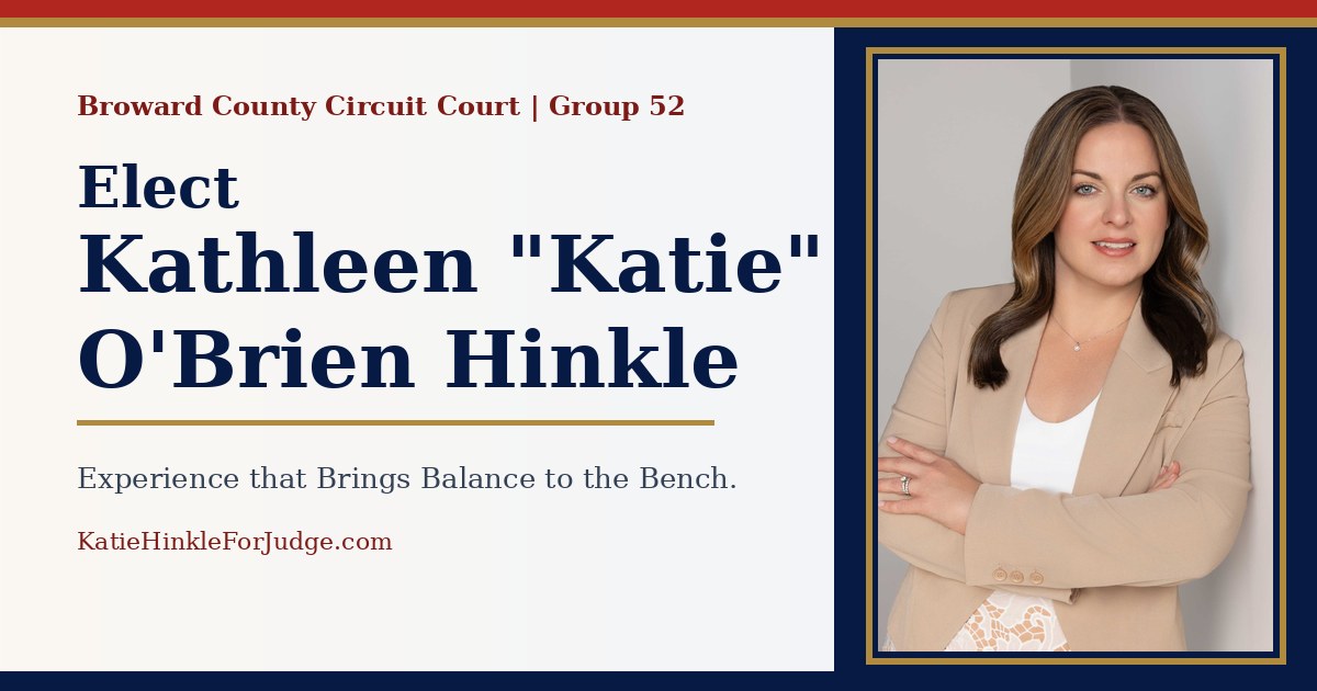 Elect Katie Hinkle | Broward County Circuit Court Judge, Group 52